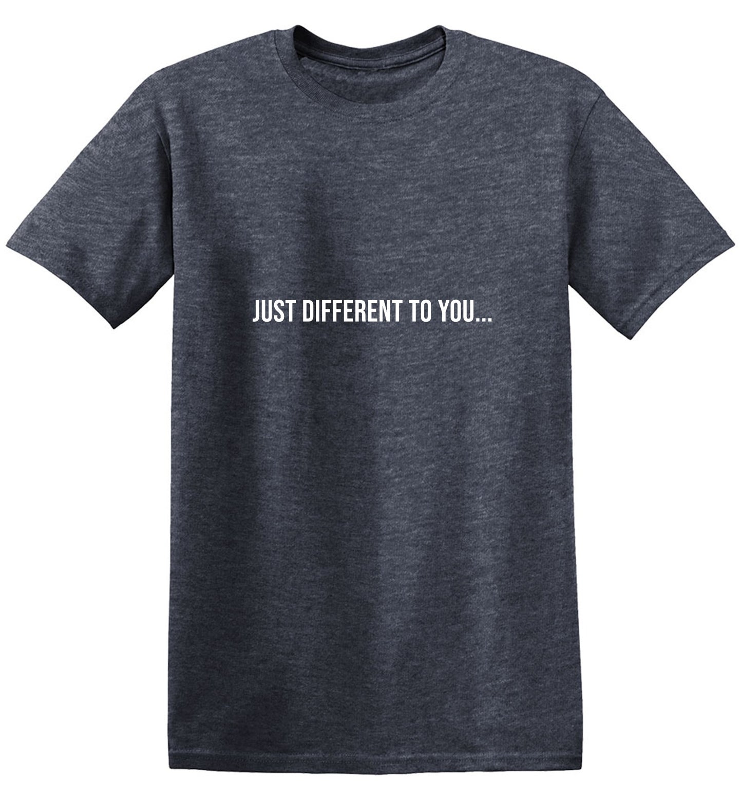 Funny T-Shirts design "Just Different To You… T-Shirt"