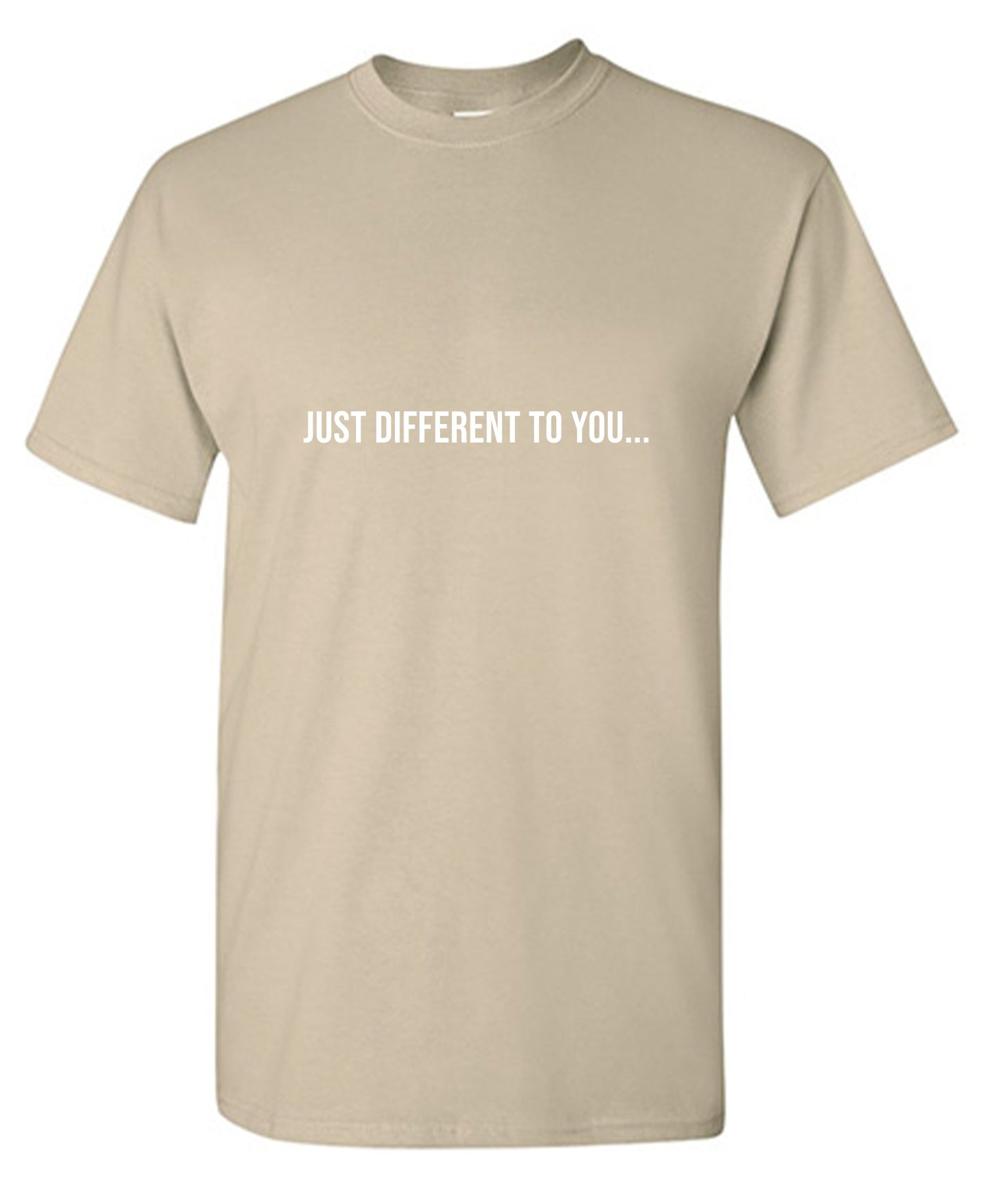 Funny T-Shirts design "Just Different To You… T-Shirt"