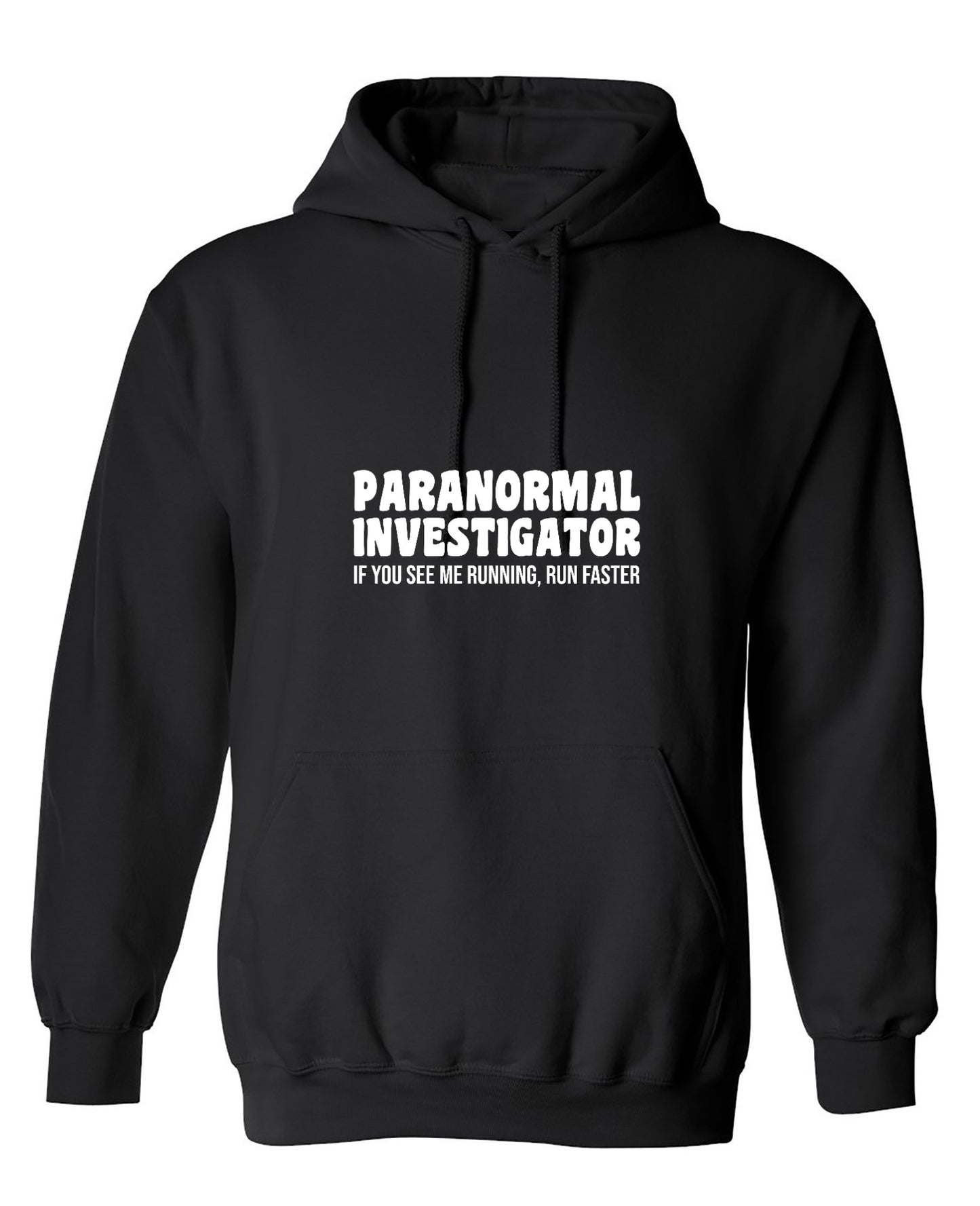 Funny T-Shirts design "Paranormal Investigator. If You See Me Running, Run Faster T-Shirt"
