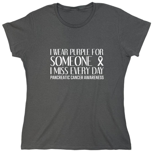 Funny T-Shirts design "I Wear Purple For Someone, I Miss Everyday Cancer T-Shirt - Womens"