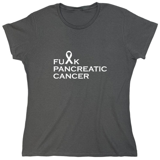 Funny T-Shirts design "Fu*K Pancreatic Cancer T-Shirt - Womens"