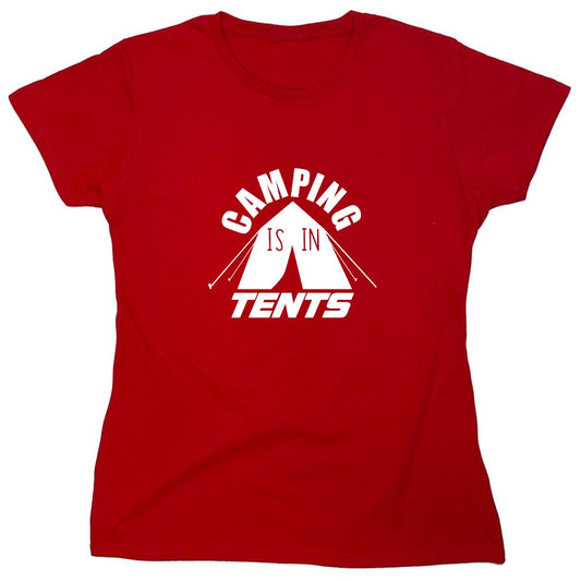 Funny T-Shirts design "Camping is in Tents Shirt - Womens"