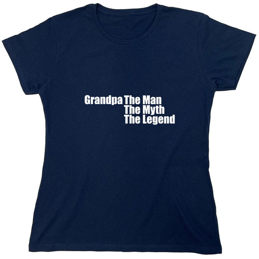 Funny T-Shirts design "Grandpa The Man, The Myth The Legend T-Shirt - Womens"