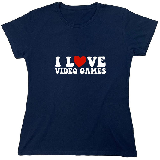 Funny T-Shirts design "I Love Video Games Shirt - Womens"