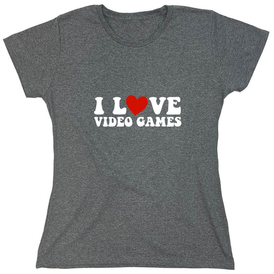 Funny T-Shirts design "I Love Video Games Shirt - Womens"