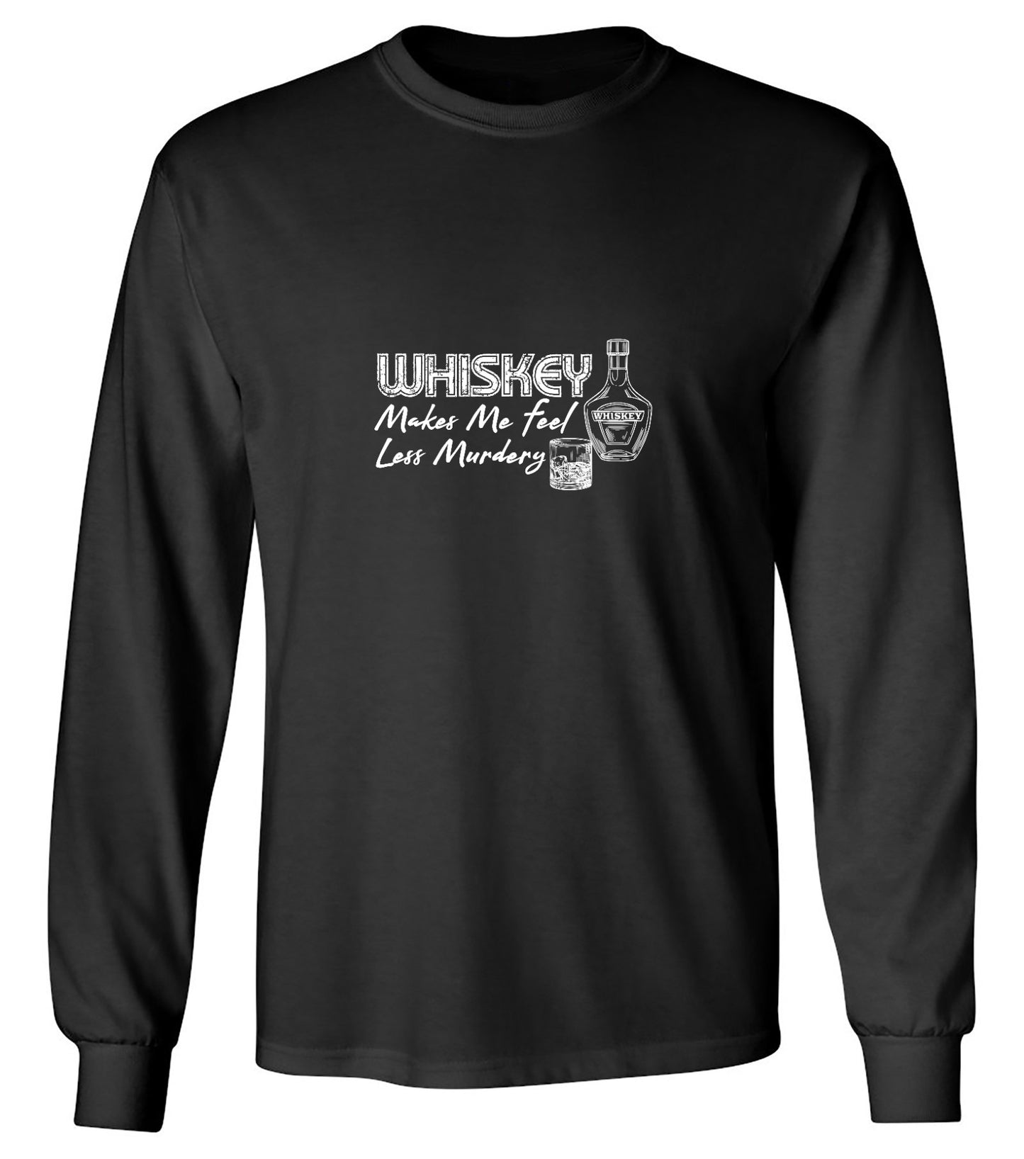 Funny T-Shirts design "Whiskey Makes me feel Less Murdery Shirt - Long Sleeve"