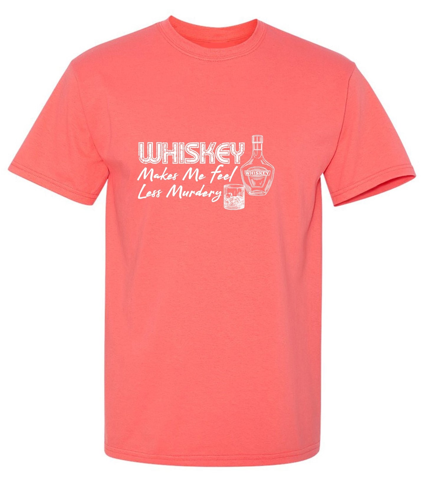 Funny T-Shirts design "Whiskey Makes me feel Less Murdery Shirt"