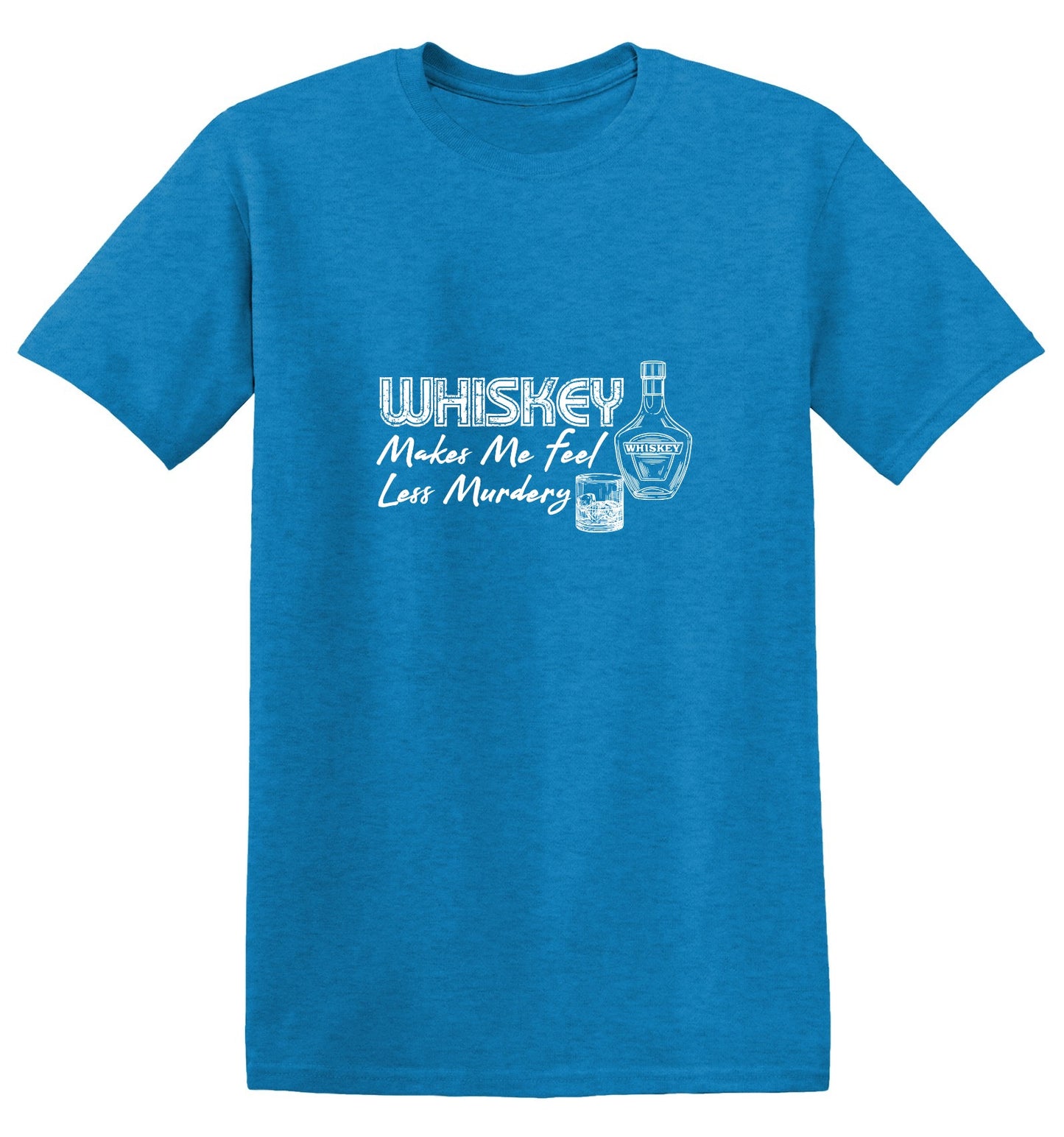 Funny T-Shirts design "Whiskey Makes me feel Less Murdery Shirt"
