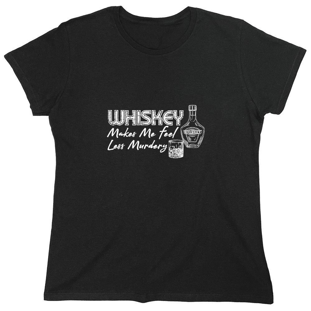 Funny T-Shirts design "Whiskey Makes me feel Less Murdery Shirt"