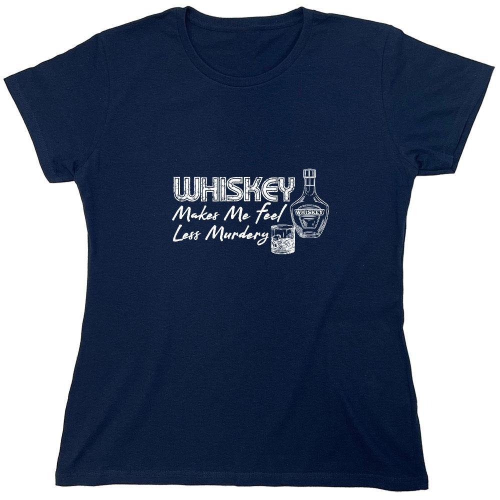 Funny T-Shirts design "Whiskey Makes me feel Less Murdery Shirt"