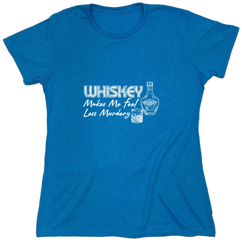 Funny T-Shirts design "Whiskey Makes me feel Less Murdery Shirt"