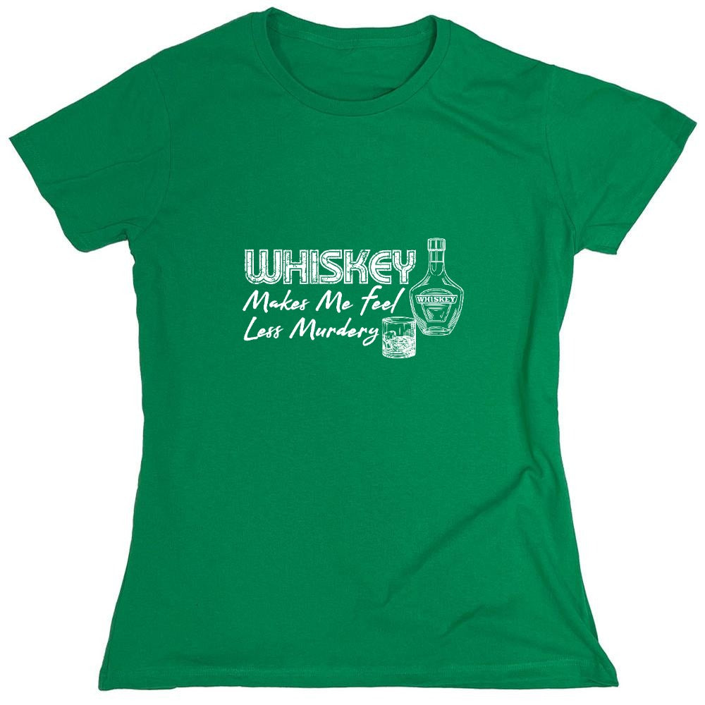 Funny T-Shirts design "Whiskey Makes me feel Less Murdery Shirt"