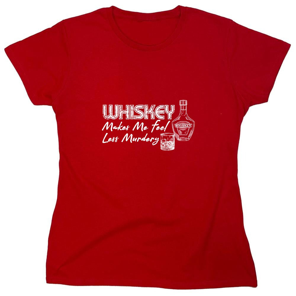 Funny T-Shirts design "Whiskey Makes me feel Less Murdery Shirt"