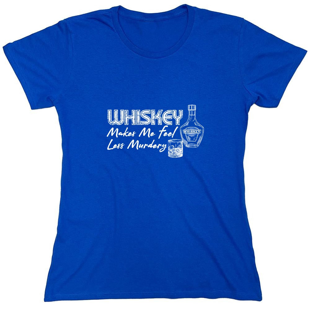Funny T-Shirts design "Whiskey Makes me feel Less Murdery Shirt"