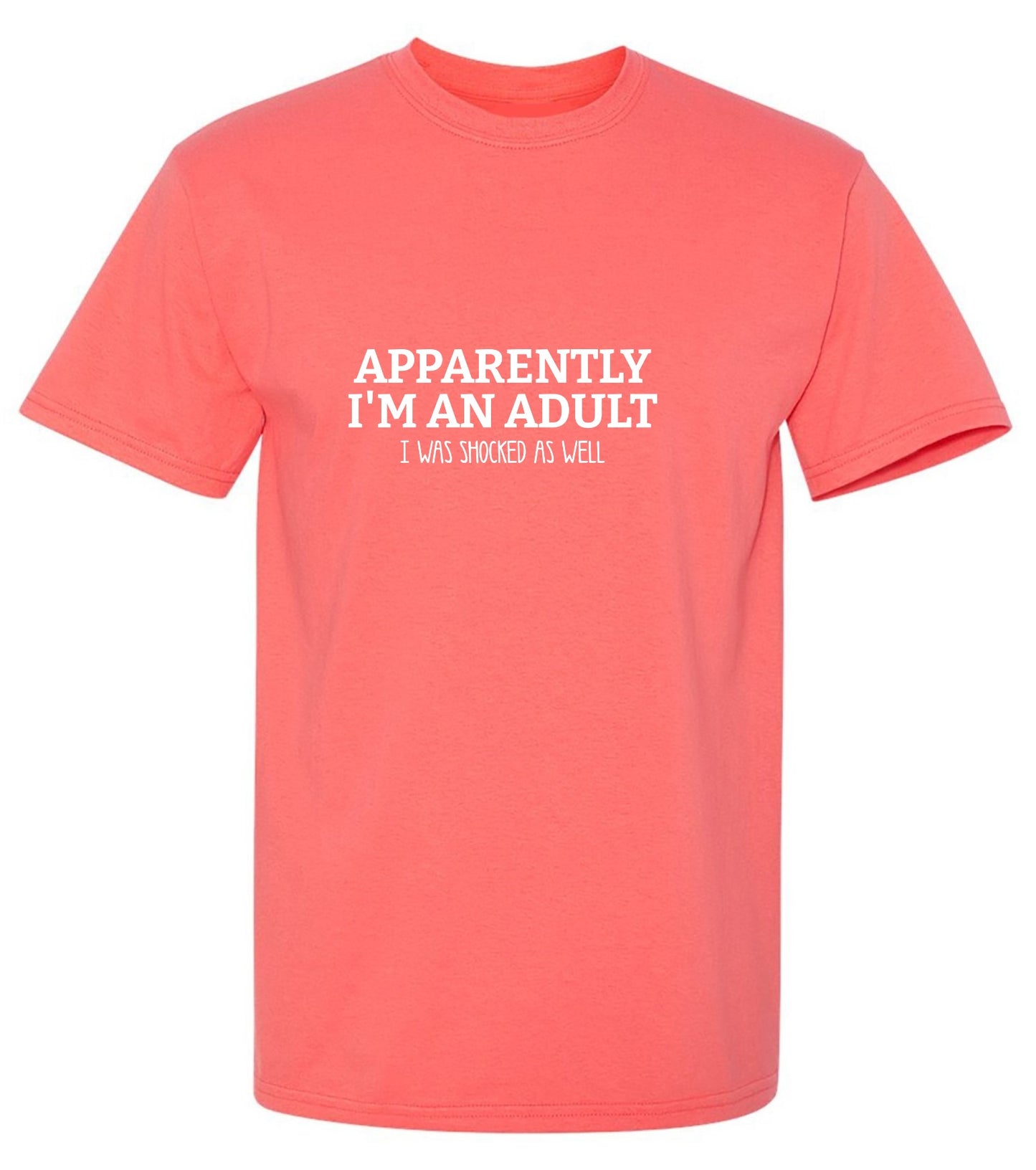 Funny T-Shirts design "Apparently I m an Adult, I was Shocked as well Shirt"