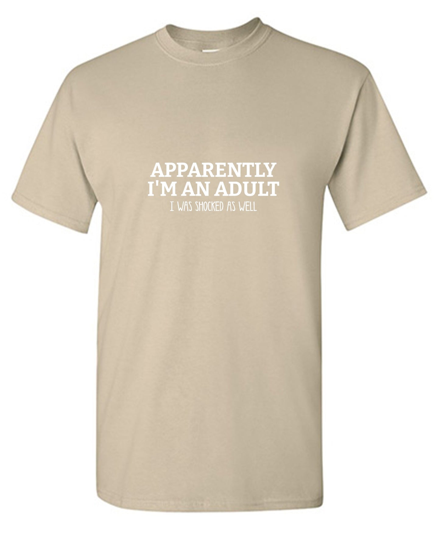 Funny T-Shirts design "Apparently I m an Adult, I was Shocked as well Shirt"