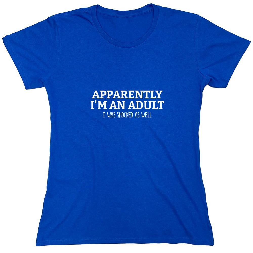 Funny T-Shirts design "Apparently I m an Adult, I was Shocked as well Shirt"