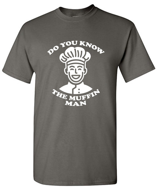 Funny T-Shirts design "Do you know the Muffin Man T-Shirt"