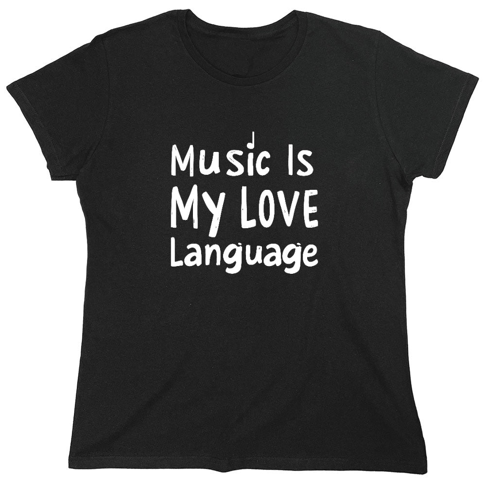 Funny T-Shirts design "Music is My Love Language T-Shirt - Womens"