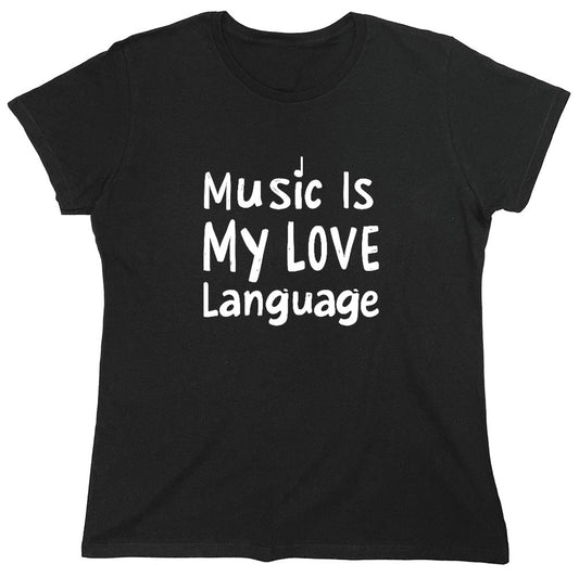 Funny T-Shirts design "Music is My Love Language T-Shirt - Womens"