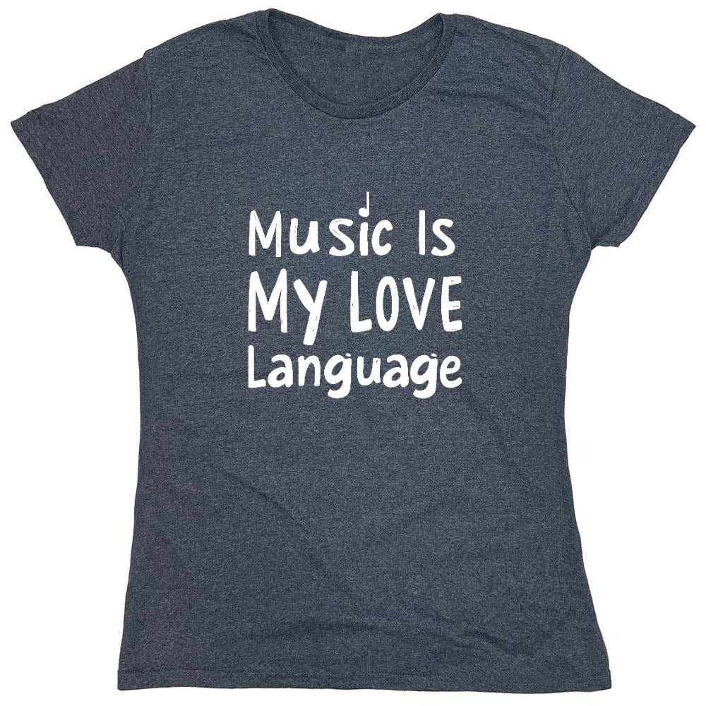 Funny T-Shirts design "Music is My Love Language T-Shirt - Womens"