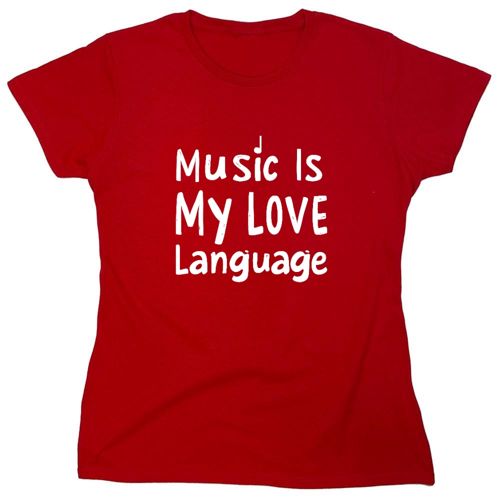 Funny T-Shirts design "Music is My Love Language T-Shirt - Womens"