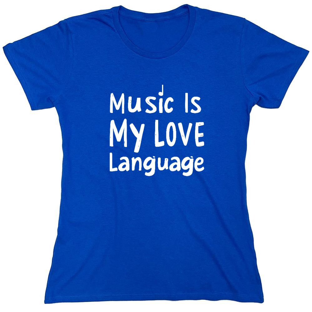 Funny T-Shirts design "Music is My Love Language T-Shirt - Womens"