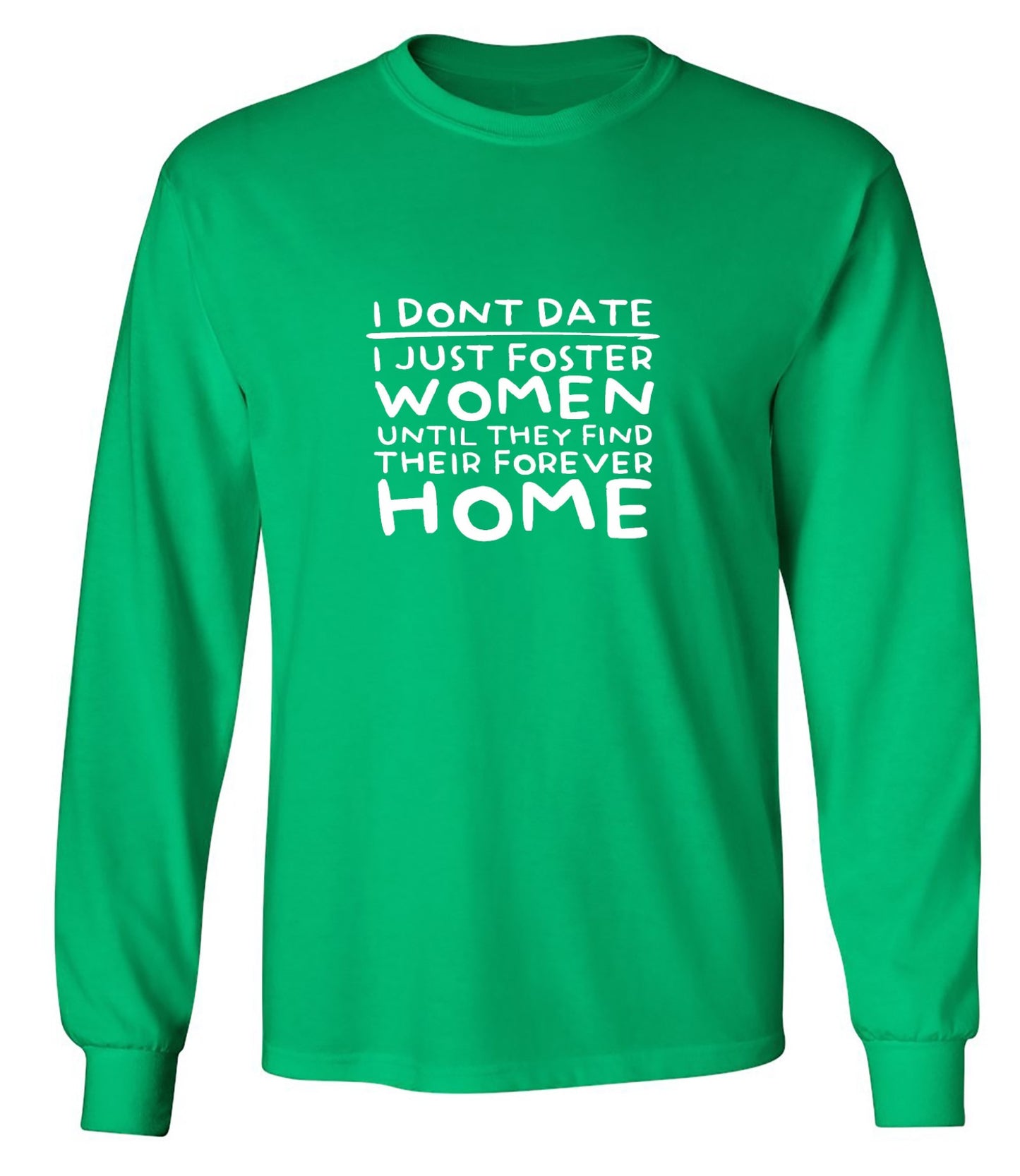 Funny T-Shirts design "I Don’t Date I Just Foster Women T-Shirt - Long Sleeve"