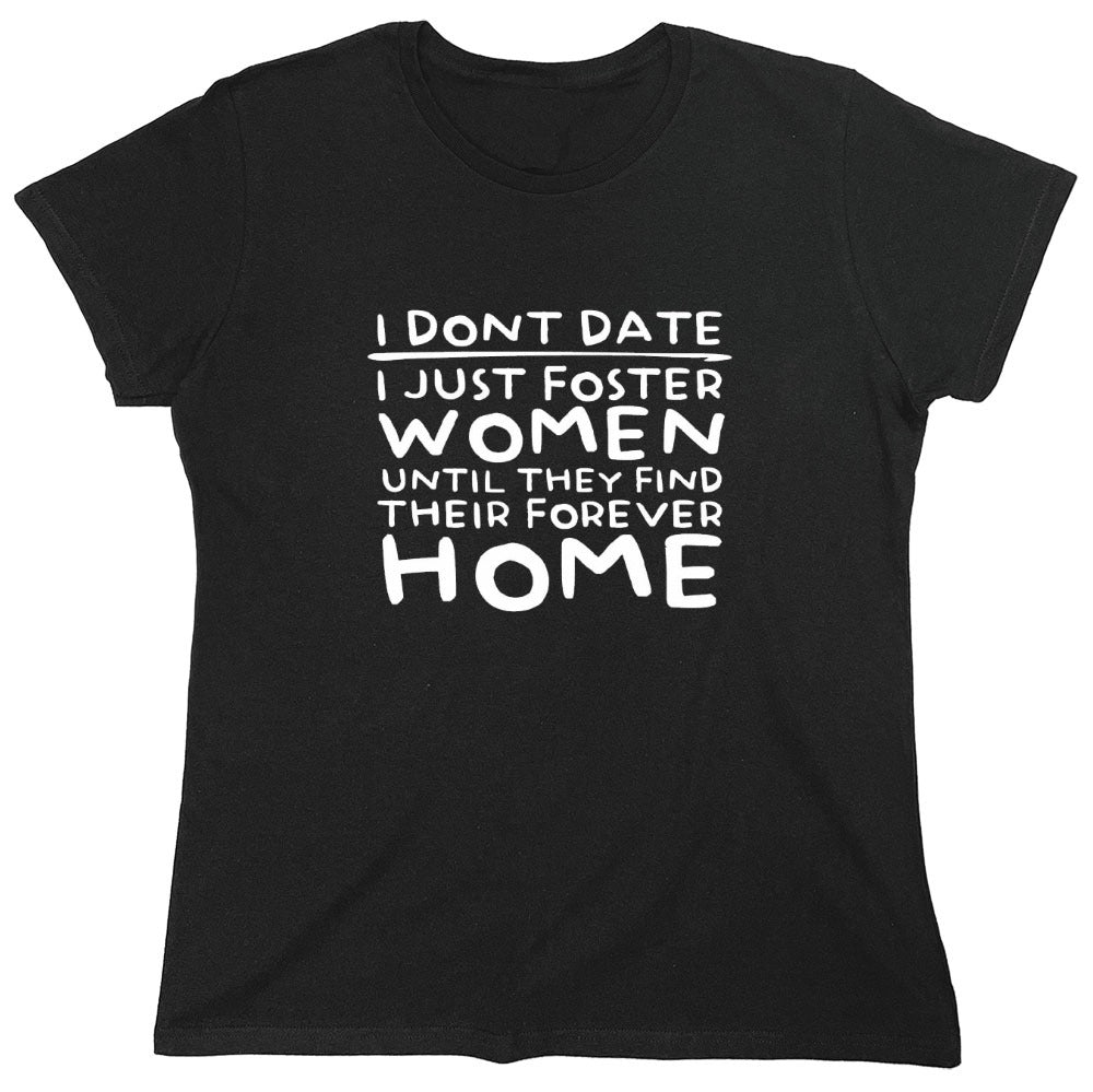 Funny T-Shirts design "I Don’t Date I Just Foster Women T-Shirt - Womens"