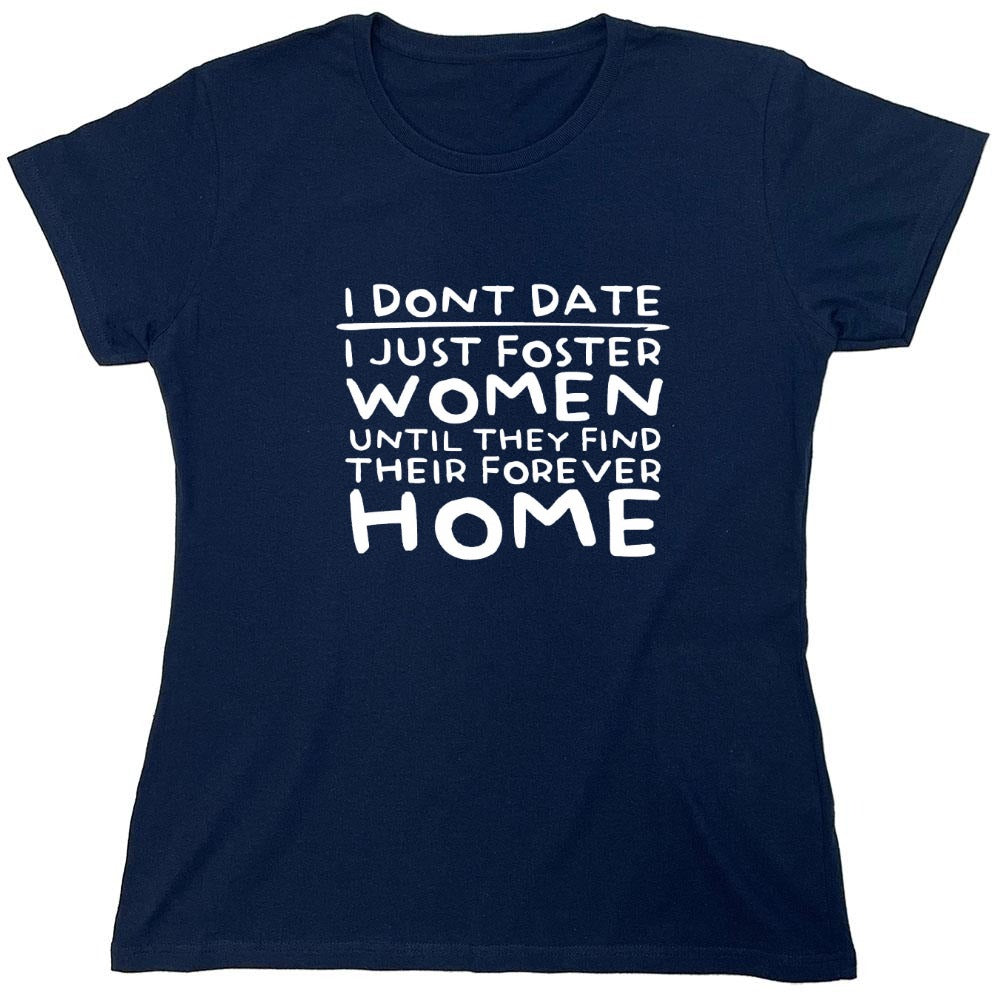 Funny T-Shirts design "I Don’t Date I Just Foster Women T-Shirt - Womens"