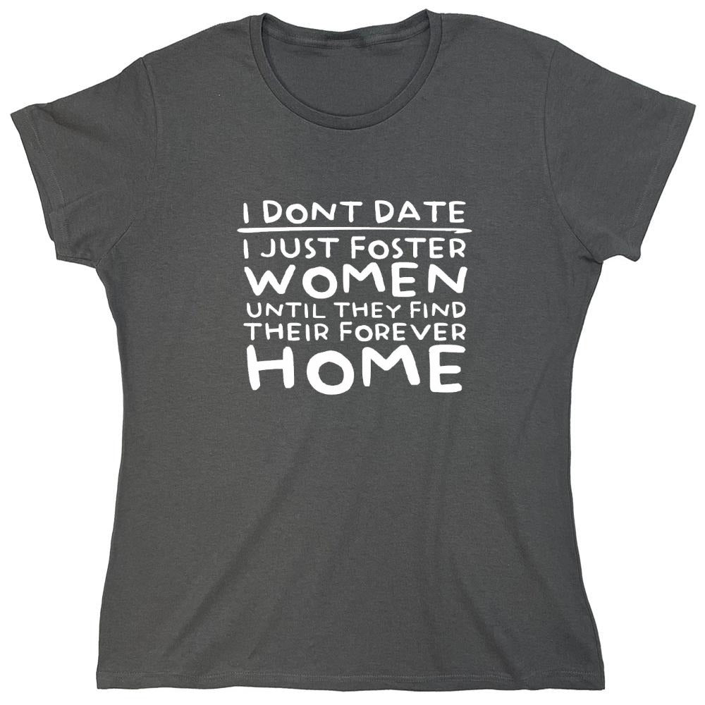 Funny T-Shirts design "I Don’t Date I Just Foster Women T-Shirt - Womens"