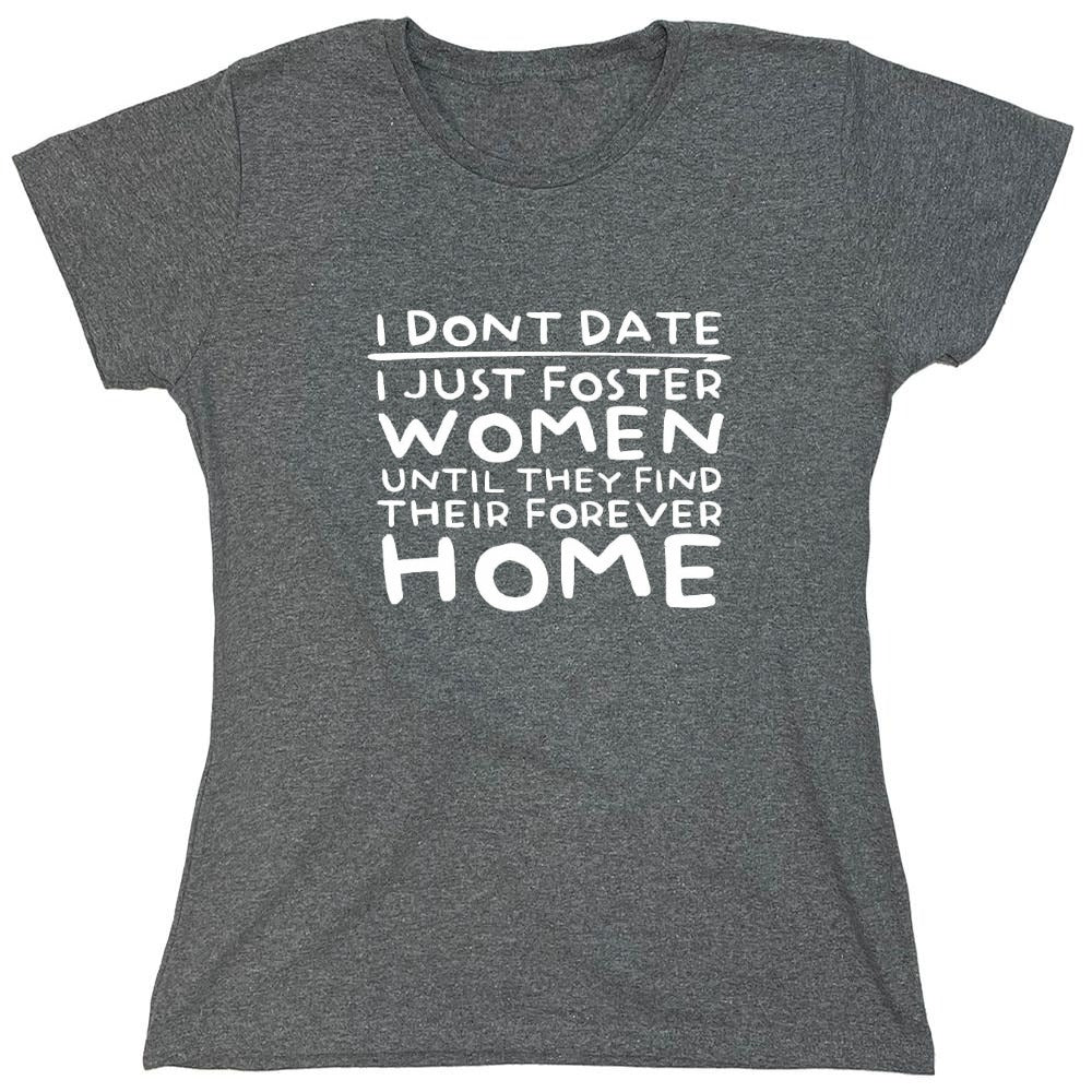 Funny T-Shirts design "I Don’t Date I Just Foster Women T-Shirt - Womens"