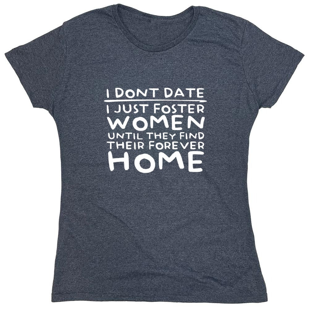 Funny T-Shirts design "I Don’t Date I Just Foster Women T-Shirt - Womens"