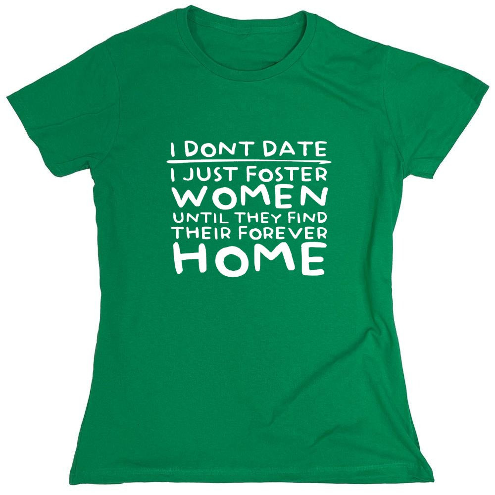 Funny T-Shirts design "I Don’t Date I Just Foster Women T-Shirt - Womens"