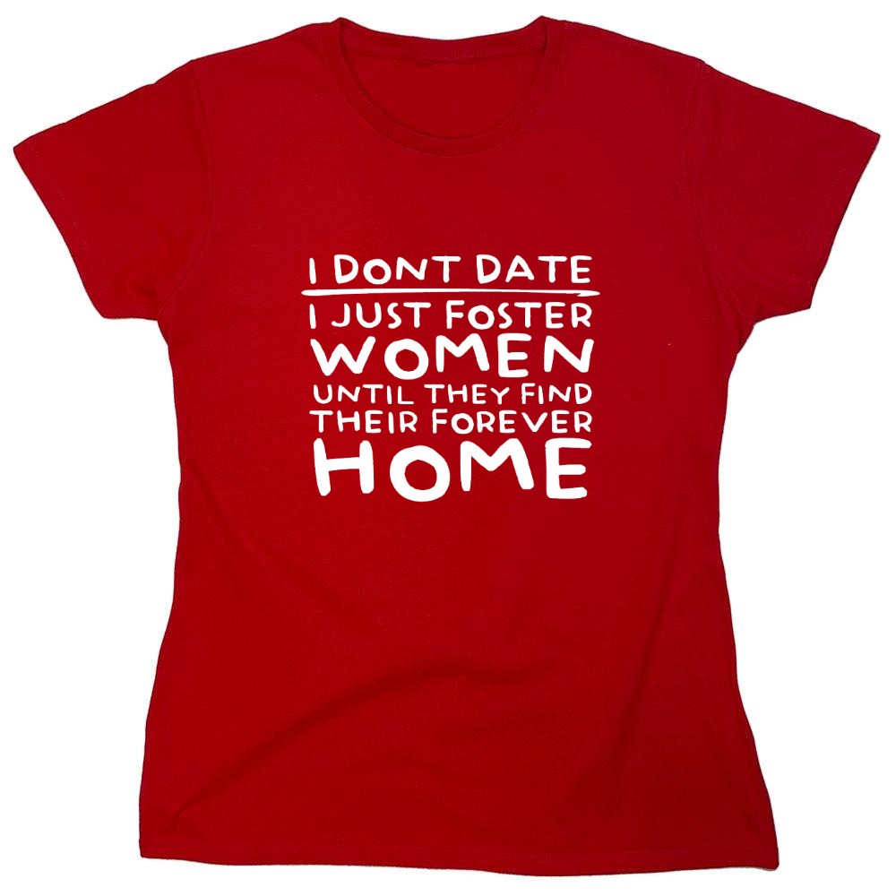 Funny T-Shirts design "I Don’t Date I Just Foster Women T-Shirt - Womens"
