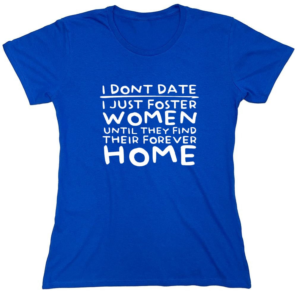 Funny T-Shirts design "I Don’t Date I Just Foster Women T-Shirt - Womens"