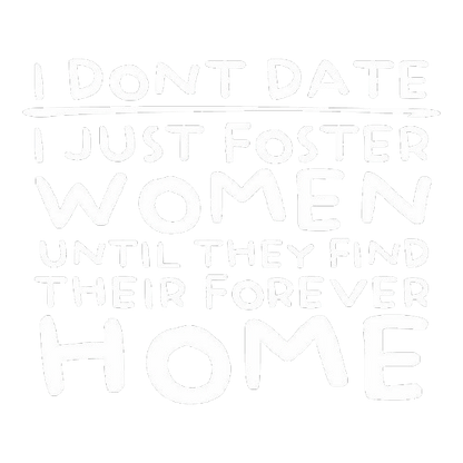 Funny T-Shirts design "I Don’t Date I Just Foster Women T-Shirt"