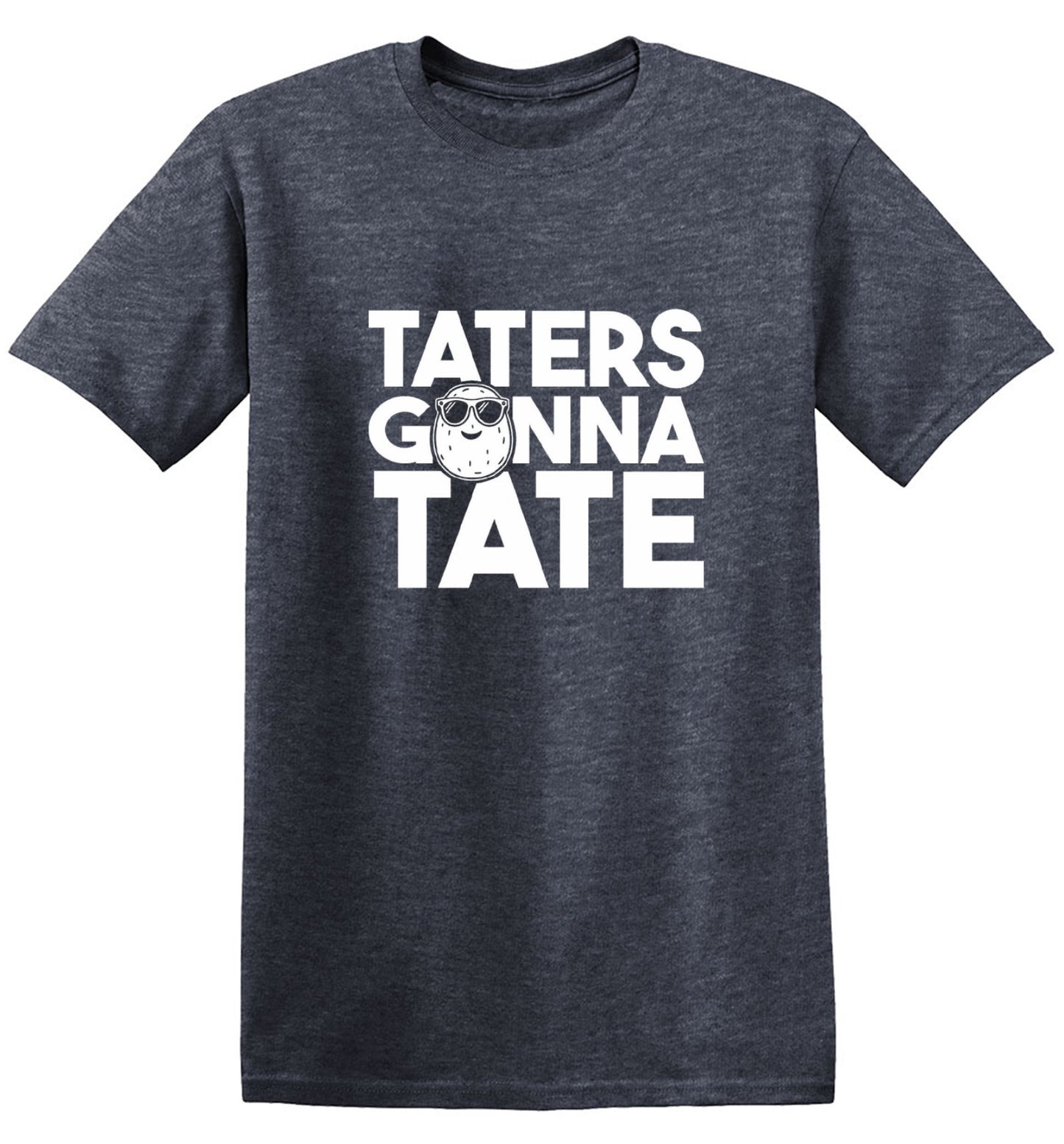 Funny T-Shirts design "Taters Gonna Tate T-Shirt - Ring Spun Tee"