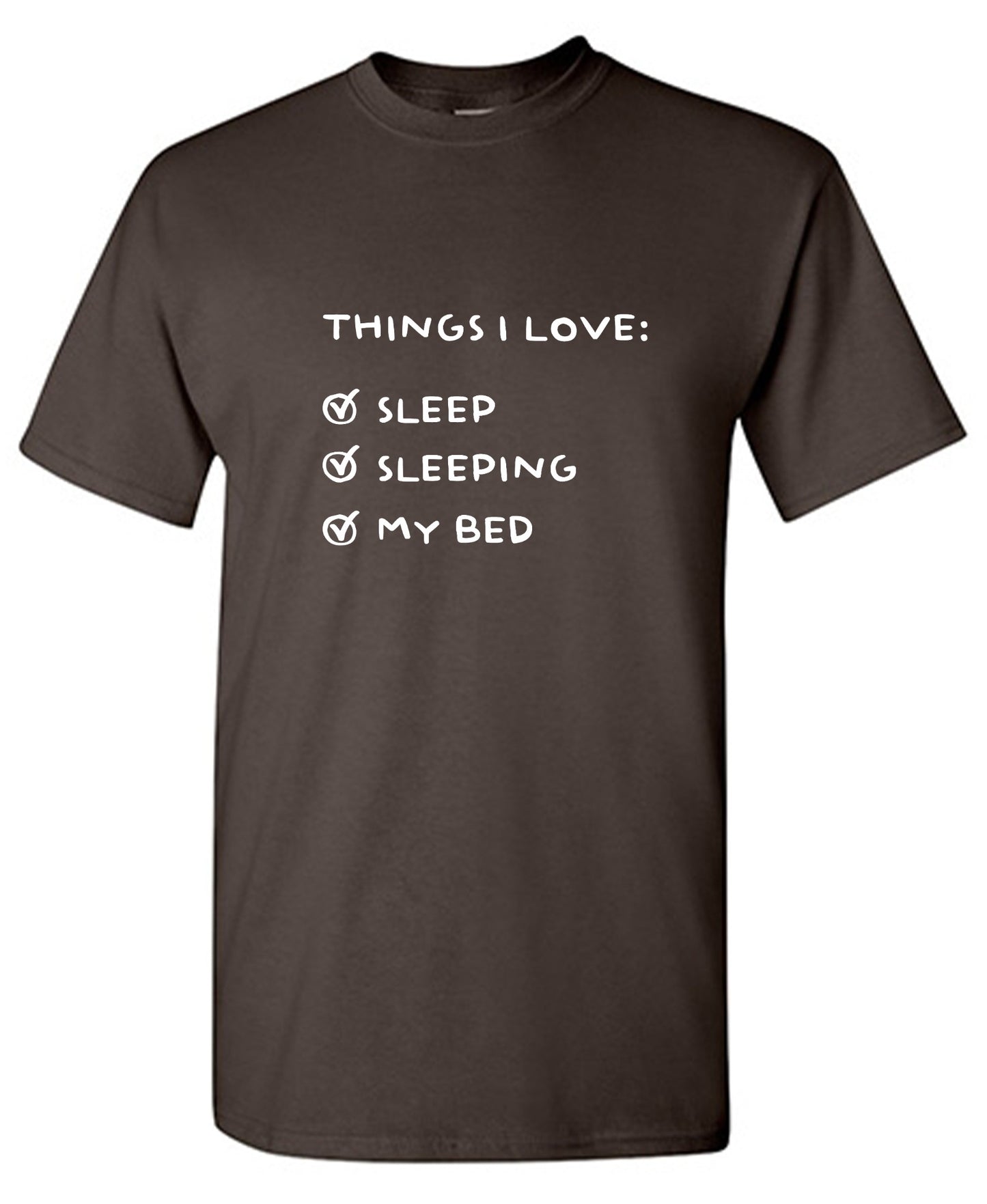 Funny T-Shirts design "Things I love: Sleep, Sleeping, My Bed T-Shirt"