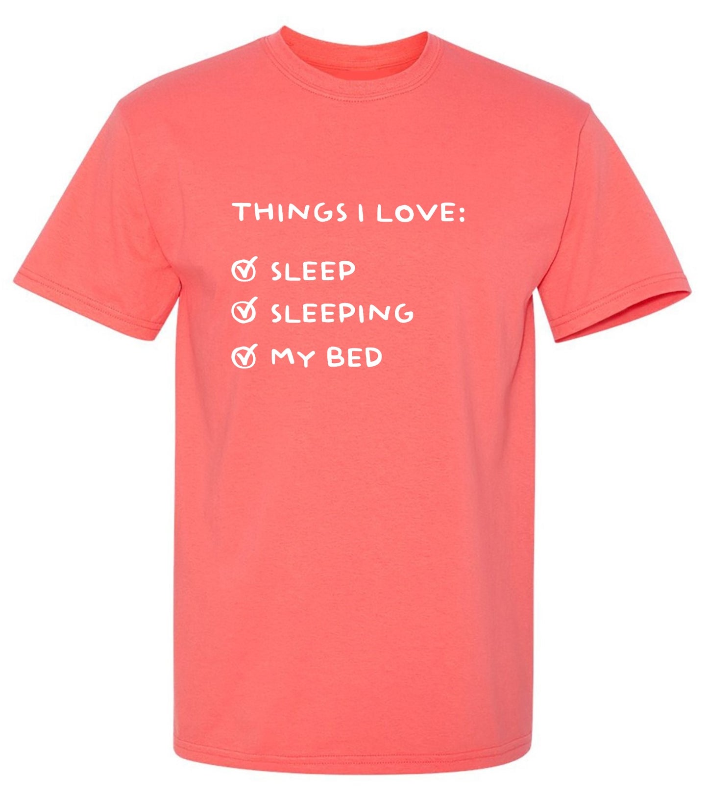 Funny T-Shirts design "Things I love: Sleep, Sleeping, My Bed T-Shirt"