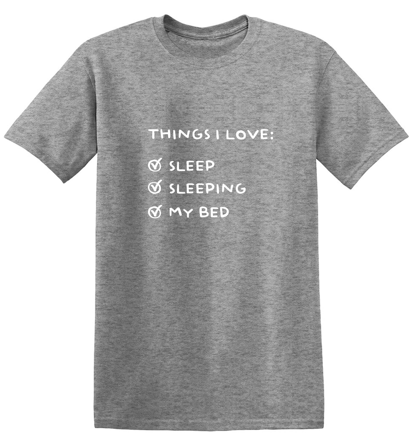 Funny T-Shirts design "Things I love: Sleep, Sleeping, My Bed T-Shirt"