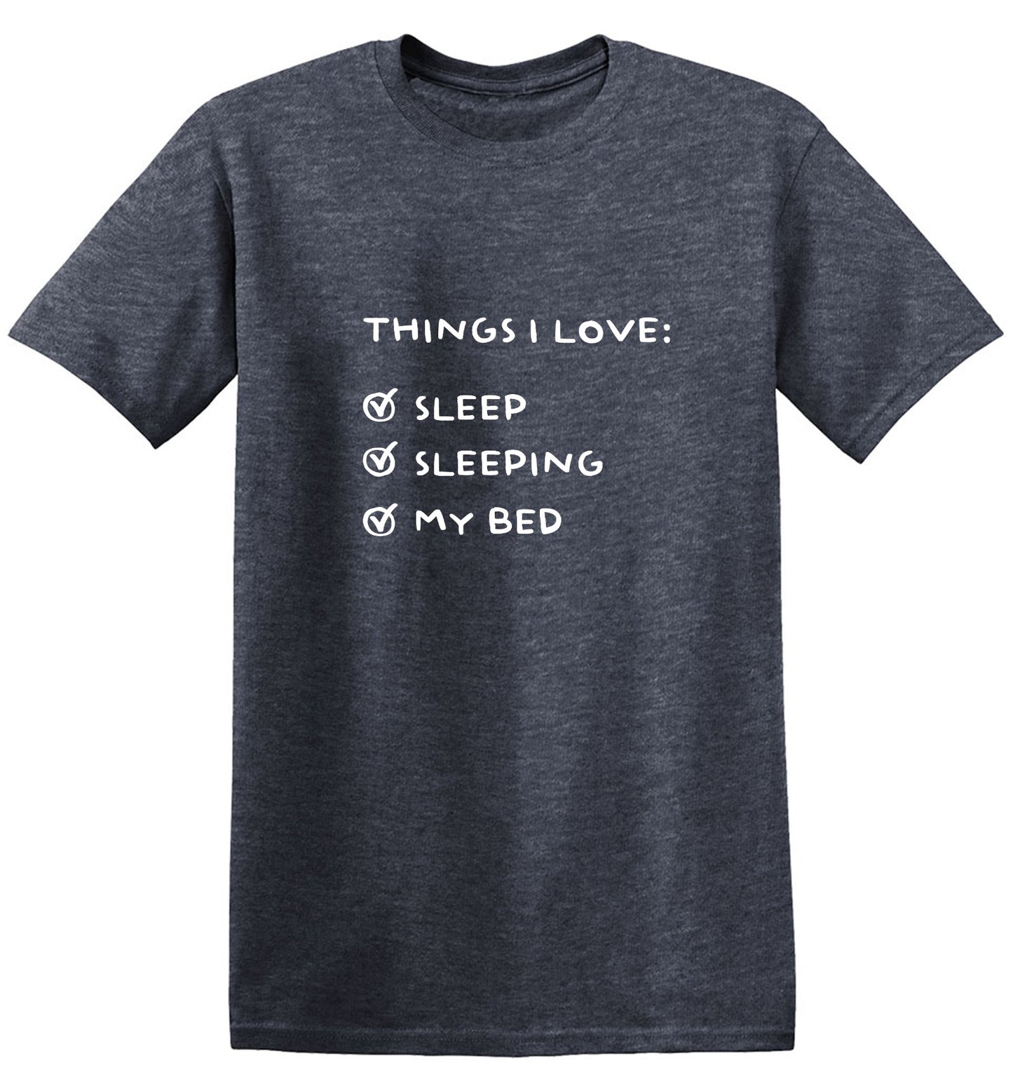 Funny T-Shirts design "Things I love: Sleep, Sleeping, My Bed T-Shirt - Tall Tee"