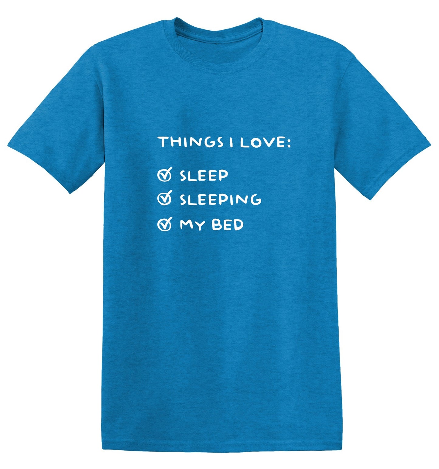Funny T-Shirts design "Things I love: Sleep, Sleeping, My Bed T-Shirt - Tall Tee"