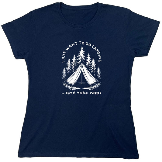 Funny T-Shirts design "I Just Want to go Camping and Take Naps T-Shirt - Womens"