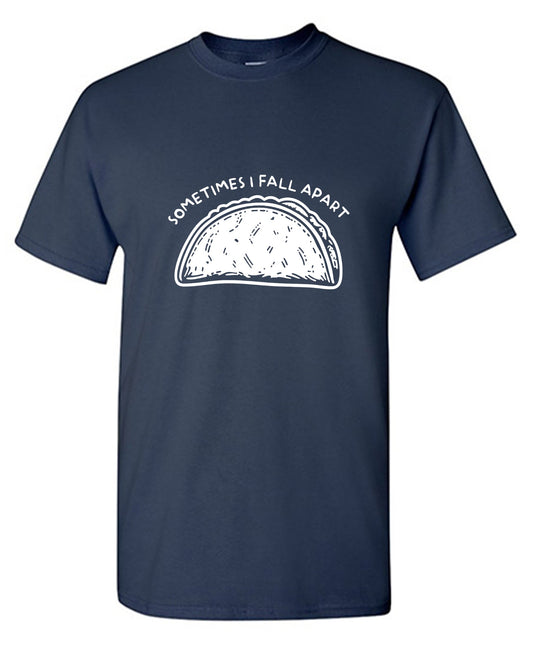 Funny T-Shirts design "Sometimes I Fall Apart T-Shirt"