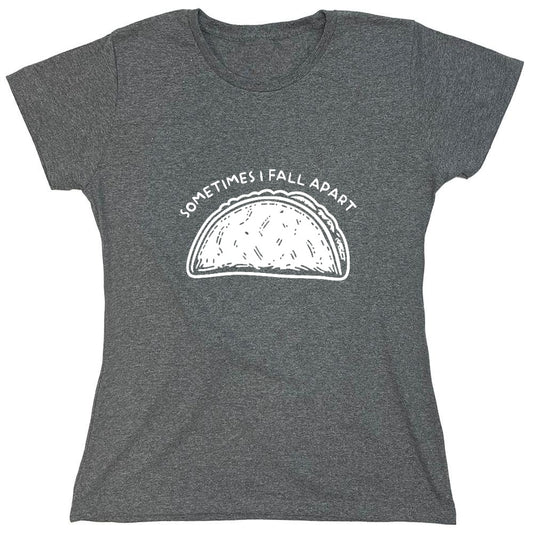 Funny T-Shirts design "Sometimes I Fall Apart T-Shirt - Womens"