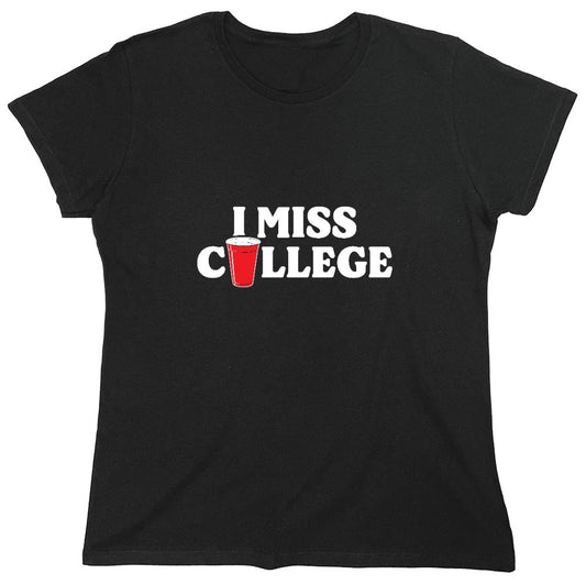 Funny T-Shirts design "I Miss College T-Shirt - Womens"