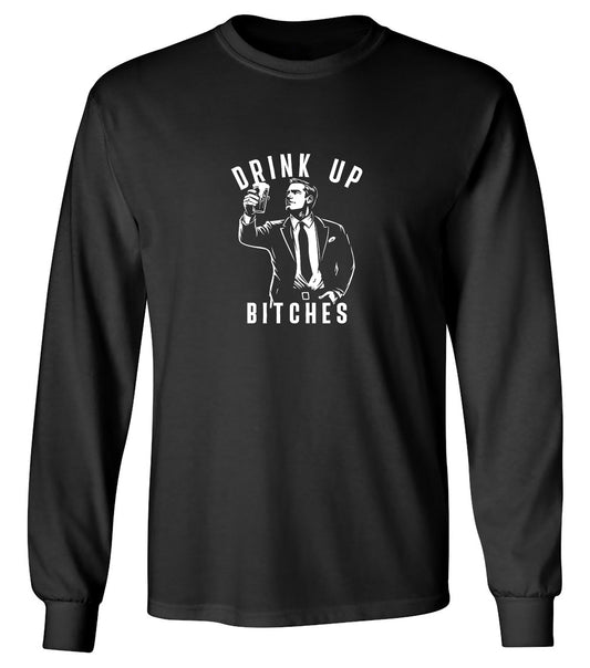 Funny T-Shirts design "Drink Up Bitches T-Shirt - Long Sleeve"