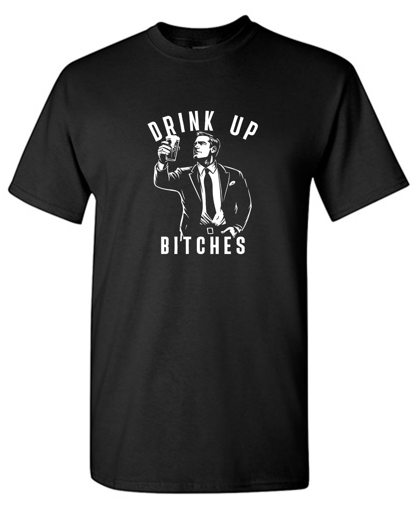 Funny T-Shirts design "Drink Up Bitches T-Shirt"