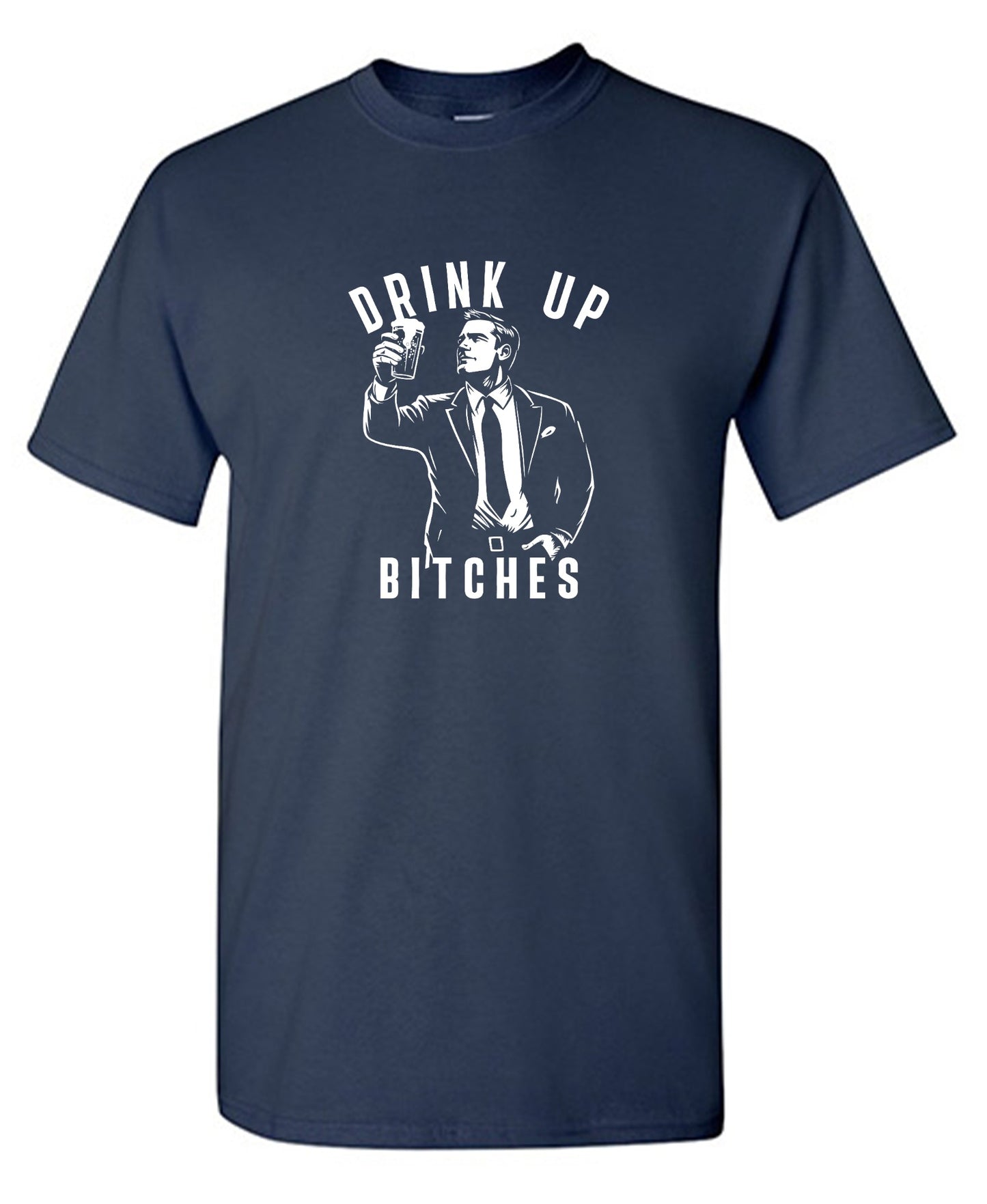 Funny T-Shirts design "Drink Up Bitches T-Shirt"